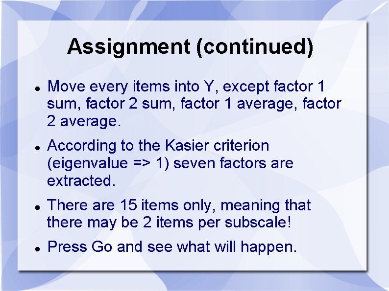 Assignment (continued) Move every items into Y, except factor 1 sum, factor 2 sum, Assignment (continued) Move every items into Y, except factor 1 sum, factor 2 sum,