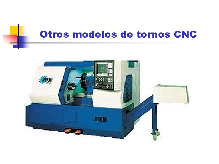 Otros modelos de tornos CNC Otros modelos de tornos CNC