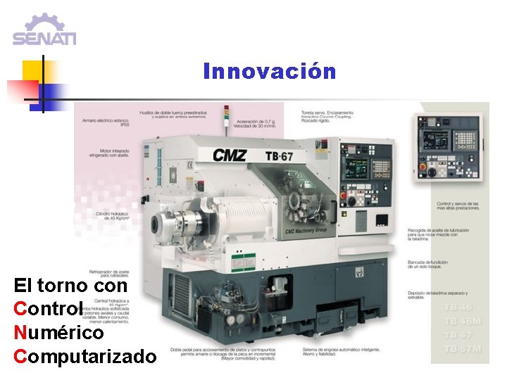Innovación El torno con Control Numérico Computarizado Innovación El torno con Control Numérico Computarizado