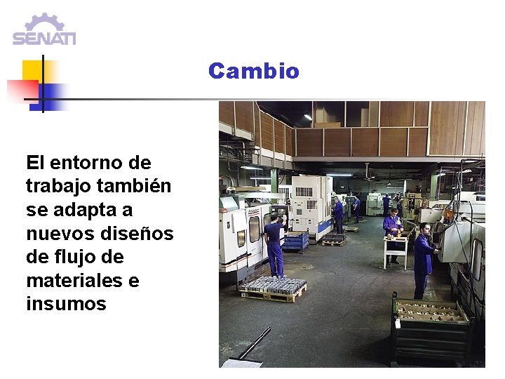 Cambio El entorno de trabajo también se adapta a nuevos diseños de flujo de Cambio El entorno de trabajo también se adapta a nuevos diseños de flujo de