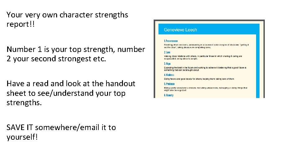 Your very own character strengths report!! Number 1 is your top strength, number 2