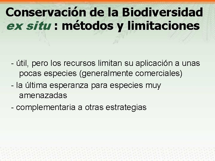 Conservación de la Biodiversidad ex situ : métodos y limitaciones - útil, pero los