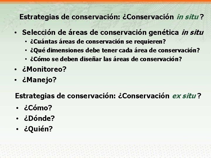 Estrategias de conservación: ¿Conservación in situ ? • Selección de áreas de conservación genética