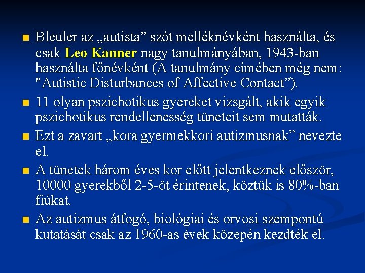 n n n Bleuler az „autista” szót melléknévként használta, és csak Leo Kanner nagy