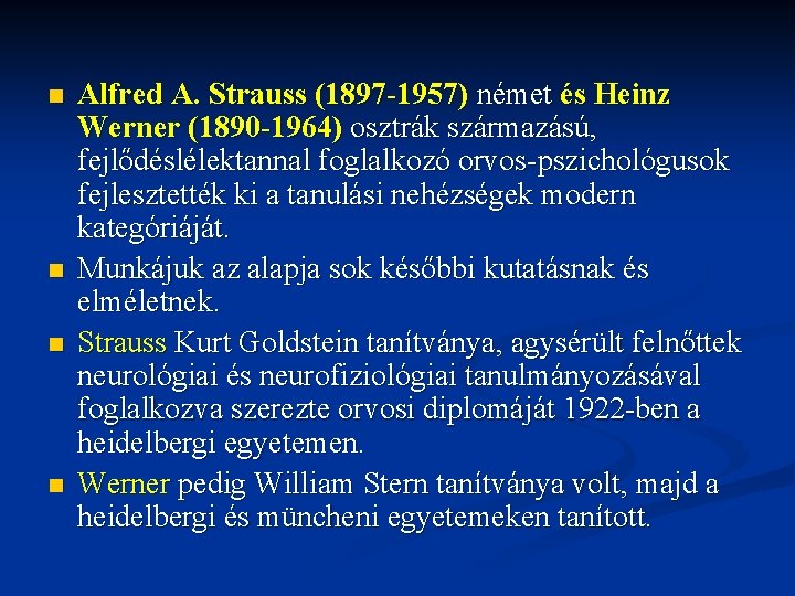 n n Alfred A. Strauss (1897 -1957) német és Heinz Werner (1890 -1964) osztrák
