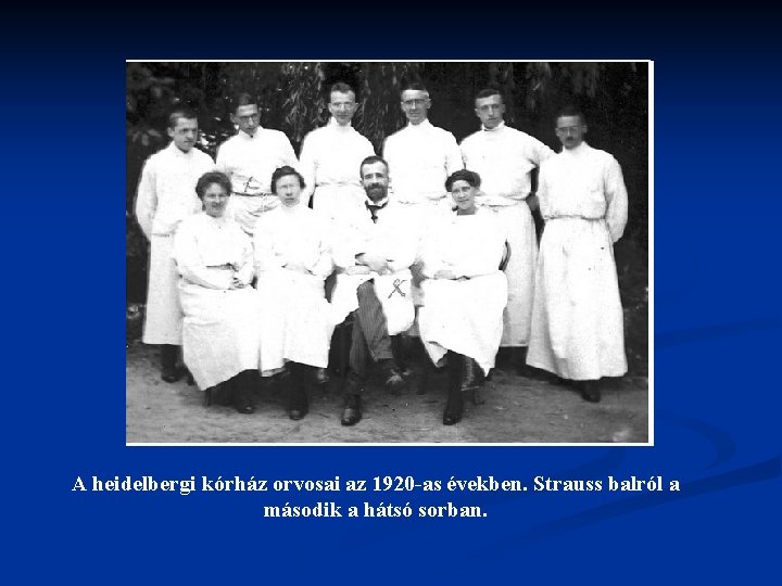 A heidelbergi kórház orvosai az 1920 -as években. Strauss balról a második a hátsó