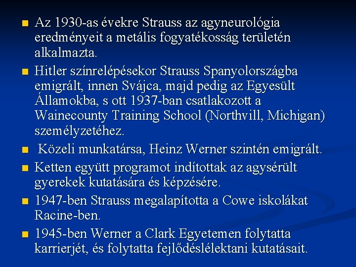 n n n Az 1930 -as évekre Strauss az agyneurológia eredményeit a metális fogyatékosság