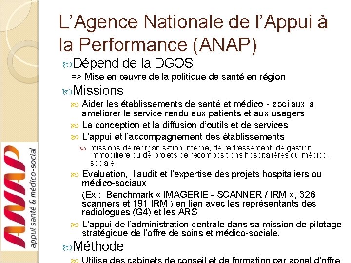 L’Agence Nationale de l’Appui à la Performance (ANAP) Dépend de la DGOS => Mise