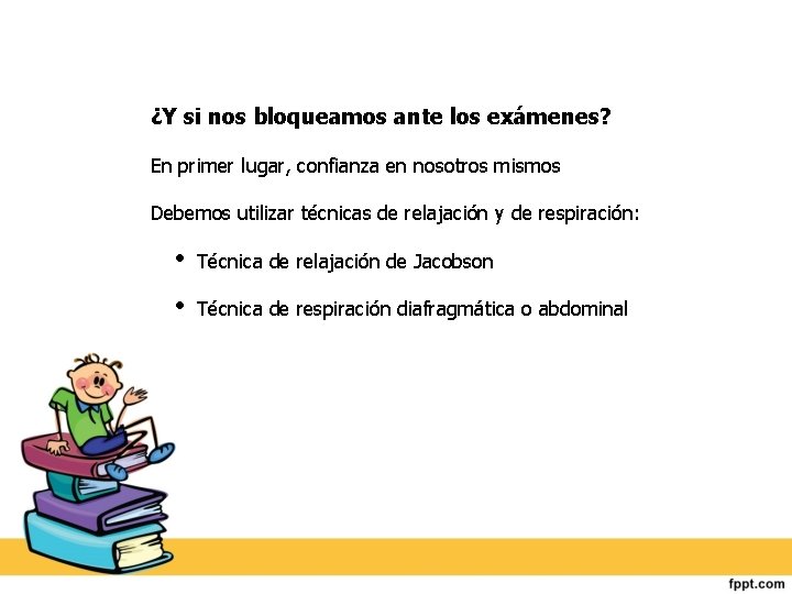 ¿Y si nos bloqueamos ante los exámenes? En primer lugar, confianza en nosotros mismos