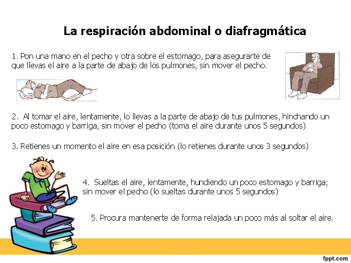 La respiración abdominal o diafragmática 1. Pon una mano en el pecho y otra