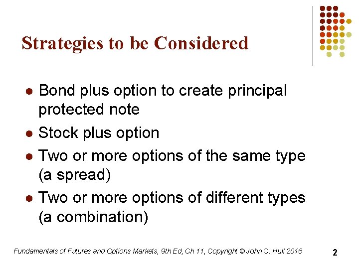 Strategies to be Considered l l Bond plus option to create principal protected note