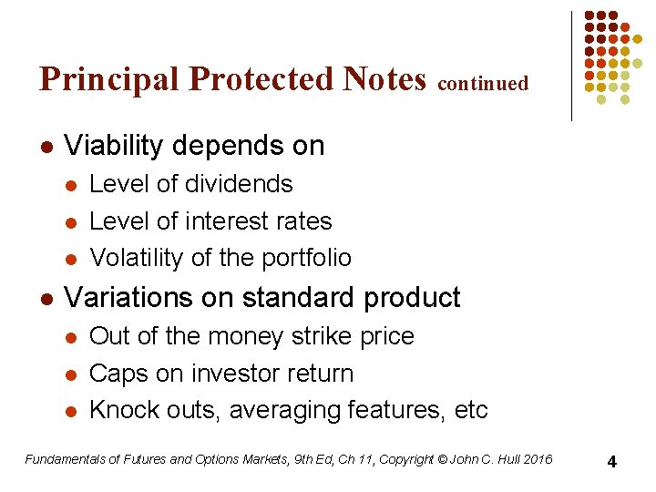 Principal Protected Notes continued l Viability depends on l l Level of dividends Level