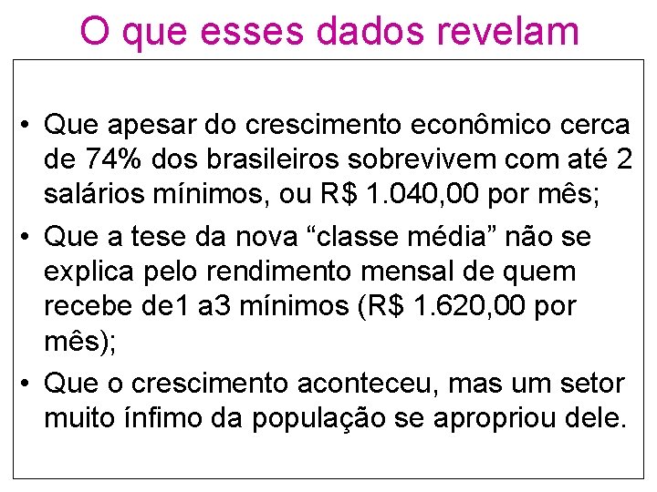 O que esses dados revelam • Que apesar do crescimento econômico cerca de 74%