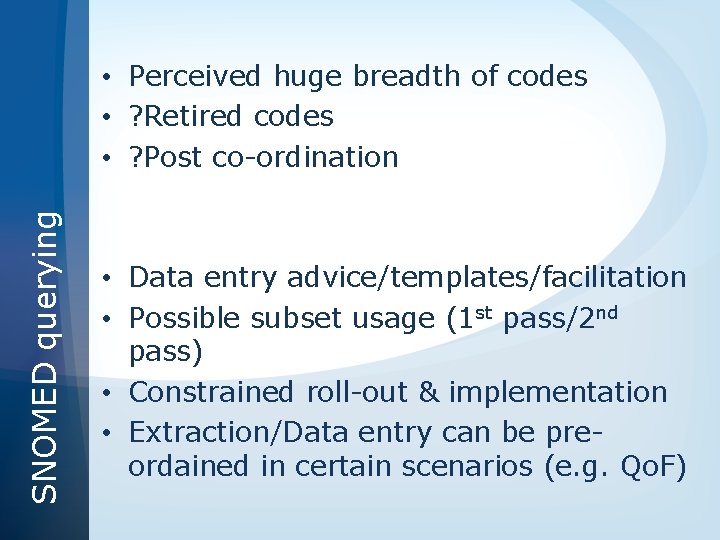 SNOMED querying • Perceived huge breadth of codes • ? Retired codes • ?