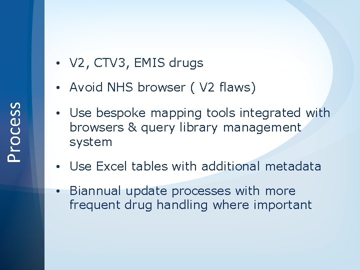  • V 2, CTV 3, EMIS drugs Process • Avoid NHS browser (