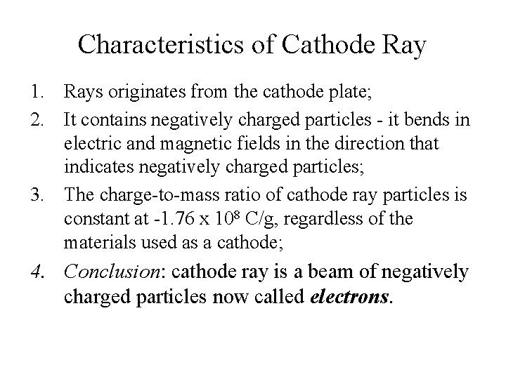 Characteristics of Cathode Ray 1. Rays originates from the cathode plate; 2. It contains Characteristics of Cathode Ray 1. Rays originates from the cathode plate; 2. It contains