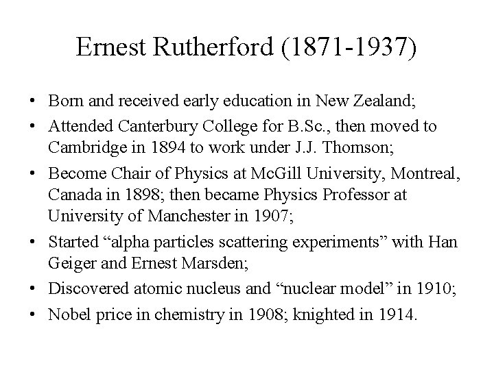 Ernest Rutherford (1871 -1937) • Born and received early education in New Zealand; • Ernest Rutherford (1871 -1937) • Born and received early education in New Zealand; •