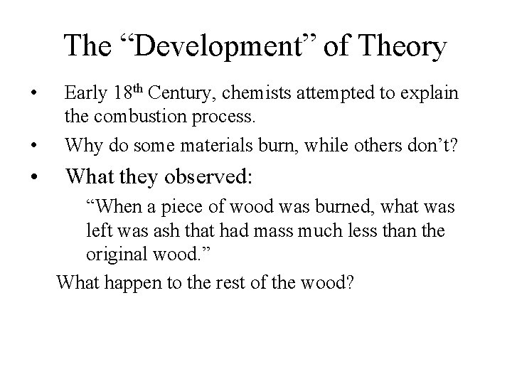 The “Development” of Theory • • Early 18 th Century, chemists attempted to explain The “Development” of Theory • • Early 18 th Century, chemists attempted to explain