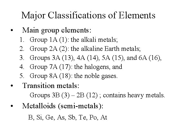 Major Classifications of Elements • Main group elements: 1. 2. 3. 4. 5. • Major Classifications of Elements • Main group elements: 1. 2. 3. 4. 5. •