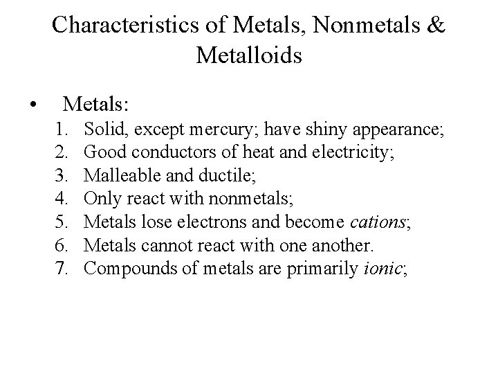 Characteristics of Metals, Nonmetals & Metalloids • Metals: 1. 2. 3. 4. 5. 6. Characteristics of Metals, Nonmetals & Metalloids • Metals: 1. 2. 3. 4. 5. 6.
