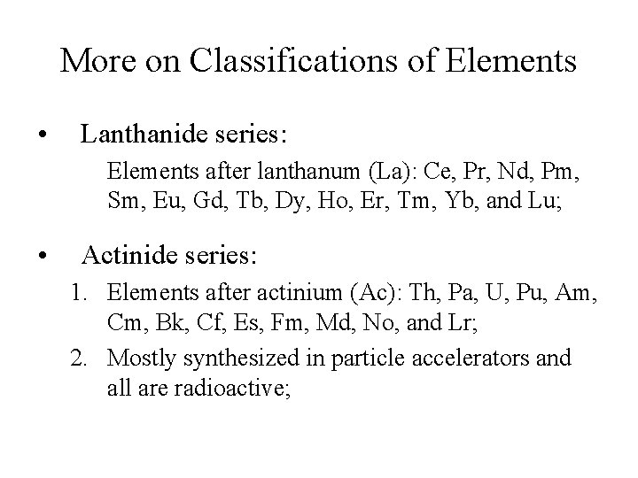 More on Classifications of Elements • Lanthanide series: Elements after lanthanum (La): Ce, Pr, More on Classifications of Elements • Lanthanide series: Elements after lanthanum (La): Ce, Pr,