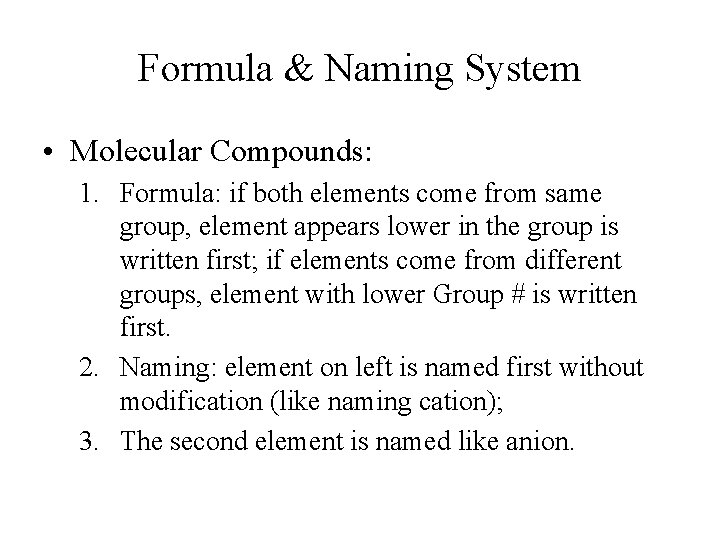 Formula & Naming System • Molecular Compounds: 1. Formula: if both elements come from Formula & Naming System • Molecular Compounds: 1. Formula: if both elements come from
