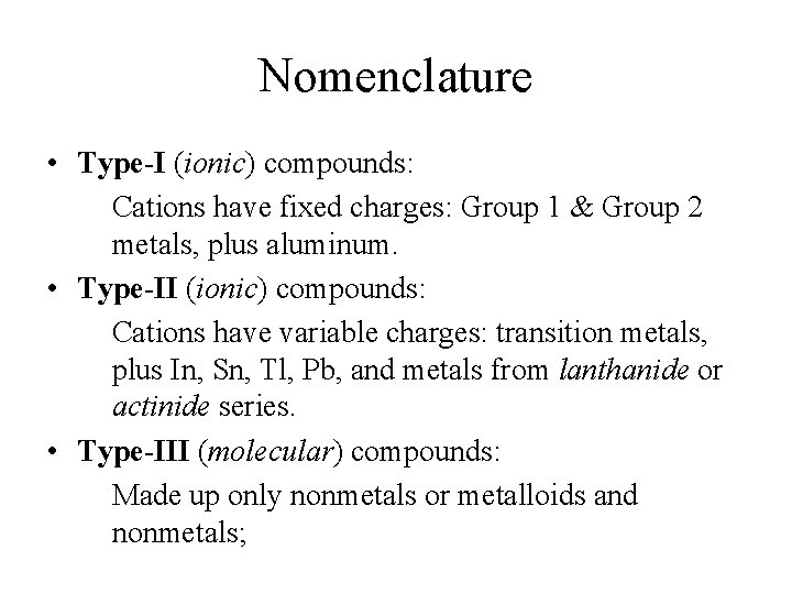 Nomenclature • Type-I (ionic) compounds: Cations have fixed charges: Group 1 & Group 2 Nomenclature • Type-I (ionic) compounds: Cations have fixed charges: Group 1 & Group 2
