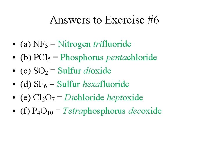 Answers to Exercise #6 • • • (a) NF 3 = Nitrogen trifluoride (b) Answers to Exercise #6 • • • (a) NF 3 = Nitrogen trifluoride (b)