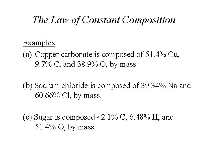 The Law of Constant Composition Examples: (a) Copper carbonate is composed of 51. 4% The Law of Constant Composition Examples: (a) Copper carbonate is composed of 51. 4%