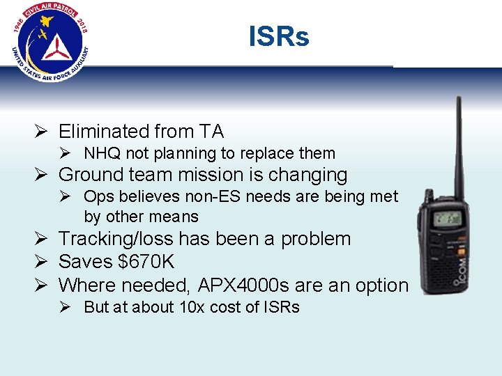 ISRs Ø Eliminated from TA Ø NHQ not planning to replace them Ø Ground