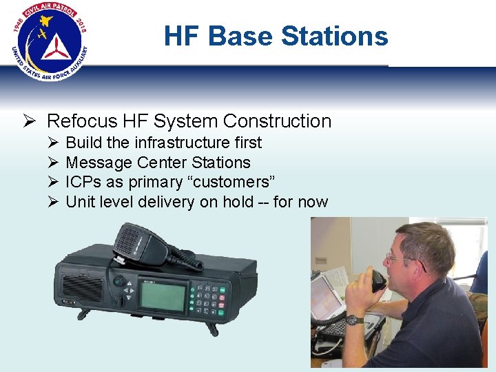 HF Base Stations Ø Refocus HF System Construction Ø Ø Build the infrastructure first