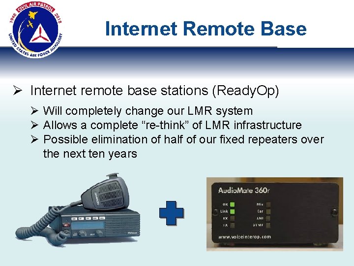 Internet Remote Base Ø Internet remote base stations (Ready. Op) Ø Will completely change