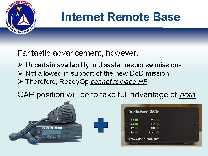 Internet Remote Base Fantastic advancement, however… Ø Uncertain availability in disaster response missions Ø