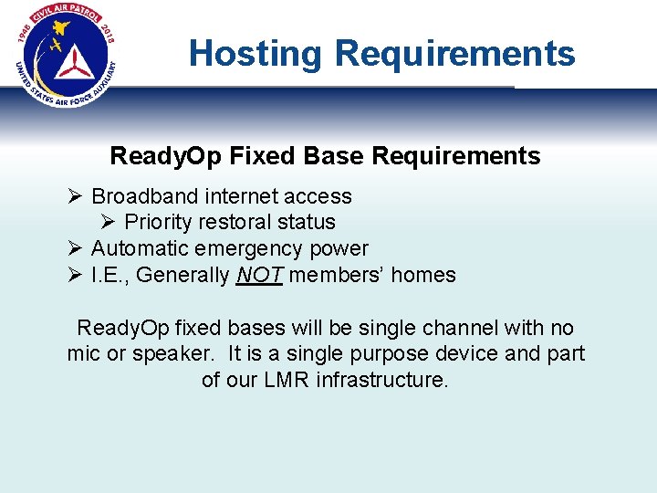 Hosting Requirements Ready. Op Fixed Base Requirements Ø Broadband internet access Ø Priority restoral