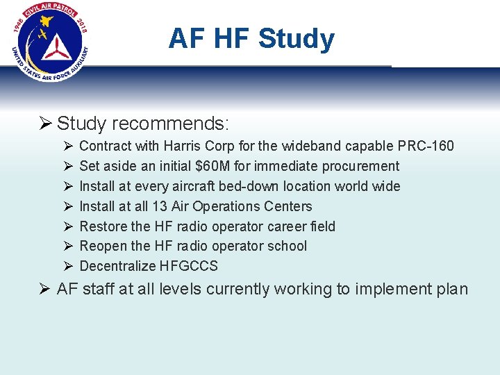 AF HF Study Ø Study recommends: Ø Ø Ø Ø Contract with Harris Corp