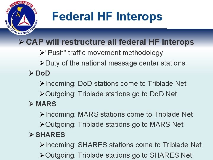 Federal HF Interops Ø CAP will restructure all federal HF interops Ø“Push” traffic movement