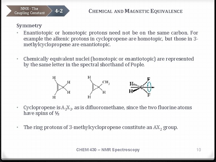 NMR - The Coupling Constant 4 -2 CHEMICAL AND MAGNETIC EQUIVALENCE Symmetry • Enantiotopic