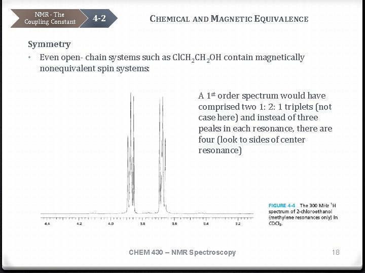 NMR - The Coupling Constant 4 -2 CHEMICAL AND MAGNETIC EQUIVALENCE Symmetry • Even
