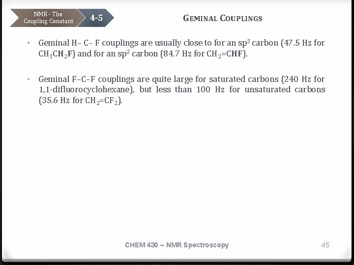 NMR - The Coupling Constant 4 -5 GEMINAL COUPLINGS • Geminal H– C– F