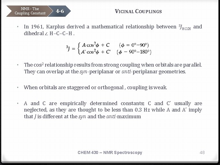 NMR - The Coupling Constant 4 -6 VICINAL COUPLINGS • In 1961, Karplus derived