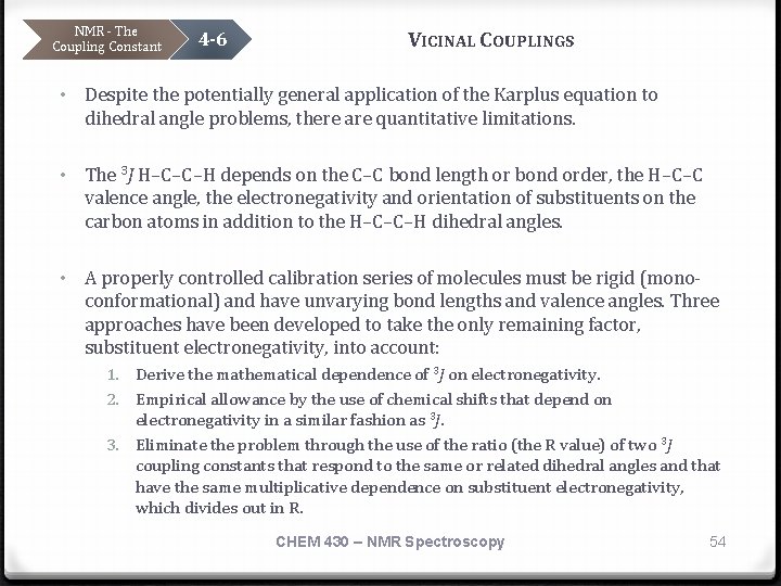 NMR - The Coupling Constant 4 -6 VICINAL COUPLINGS • Despite the potentially general