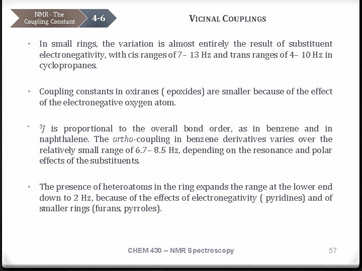 NMR - The Coupling Constant 4 -6 VICINAL COUPLINGS • In small rings, the