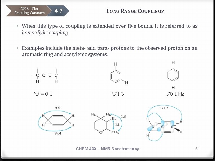 NMR - The Coupling Constant 4 -7 LONG RANGE COUPLINGS • When this type