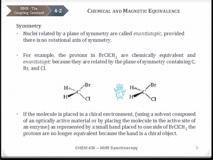 NMR - The Coupling Constant 4 -2 CHEMICAL AND MAGNETIC EQUIVALENCE Symmetry • Nuclei