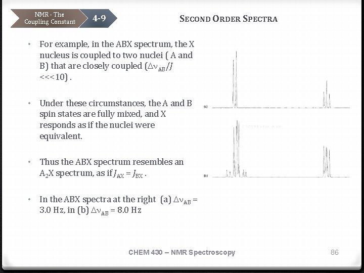 NMR - The Coupling Constant 4 -9 SECOND ORDER SPECTRA • For example, in