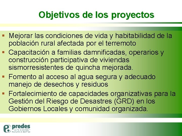 Objetivos de los proyectos § Mejorar las condiciones de vida y habitabilidad de la