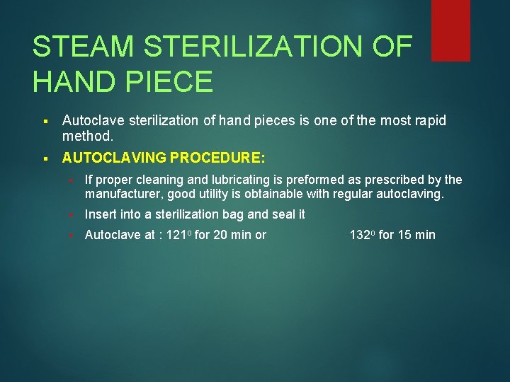 STEAM STERILIZATION OF HAND PIECE § Autoclave sterilization of hand pieces is one of STEAM STERILIZATION OF HAND PIECE § Autoclave sterilization of hand pieces is one of