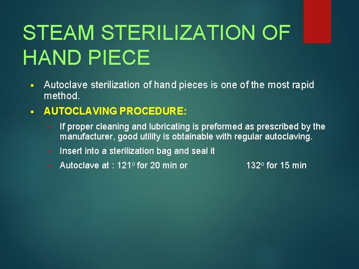 STEAM STERILIZATION OF HAND PIECE § Autoclave sterilization of hand pieces is one of