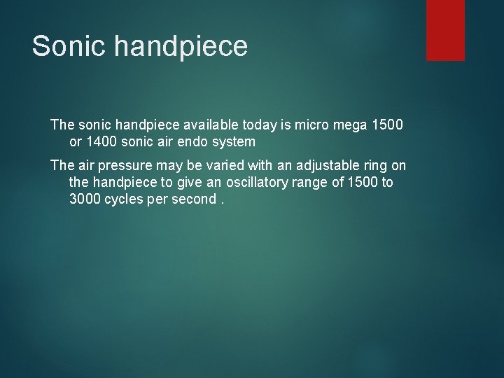 Sonic handpiece The sonic handpiece available today is micro mega 1500 or 1400 sonic