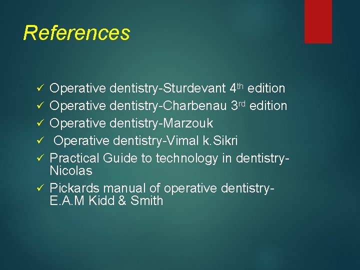 References ü ü ü Operative dentistry-Sturdevant 4 th edition Operative dentistry-Charbenau 3 rd edition